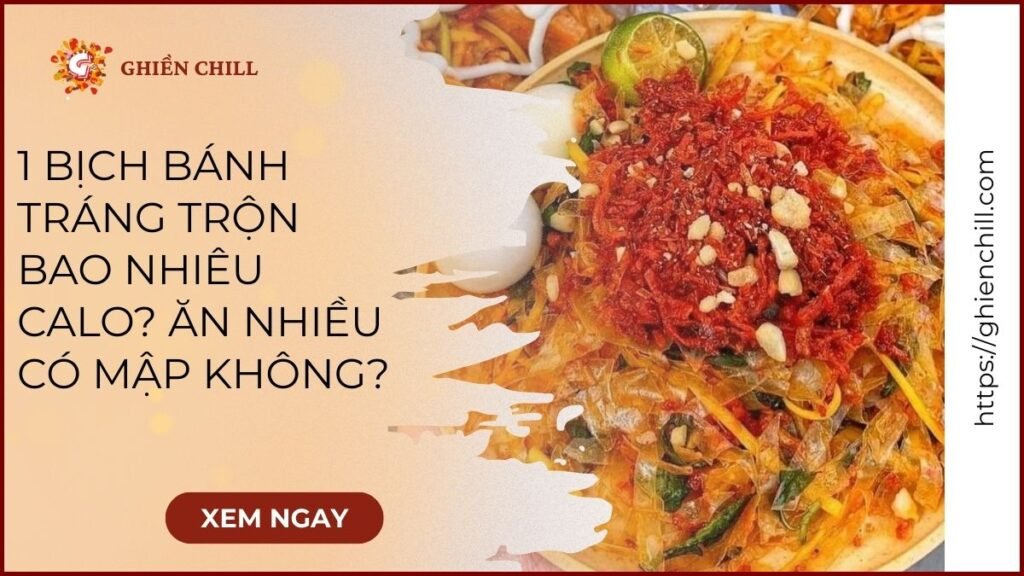 Bịch bánh tráng trộn nhiều topping giải đáp 1 bịch bánh tráng trộn bao nhiêu calo