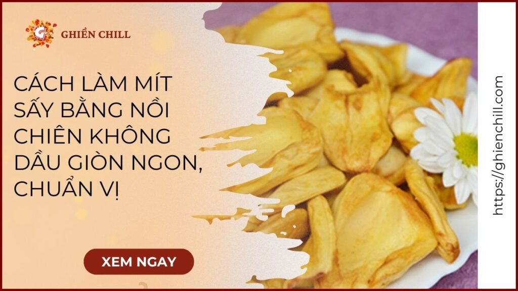 cách làm mít sấy bằng nồi chiên không dầu