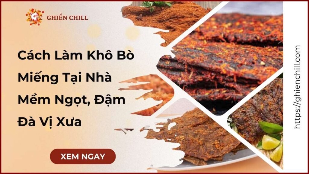 Ảnh đại diện bài viết hướng dẫn cách làm khô bò miếng tại nhà với thành phẩm mềm ngọt, đậm đà vị xưa
